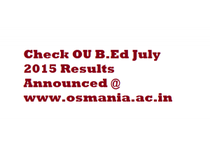 Osmania University declares B.Ed July 2015 results