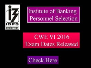 IBPS CWE-VI 2016 Tentative Examination Schedule