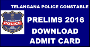 Telangana Police Constable 2016 Prelims Admit Card