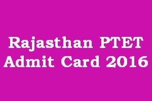 Rajasthan-PTET-Admit-Card-2016