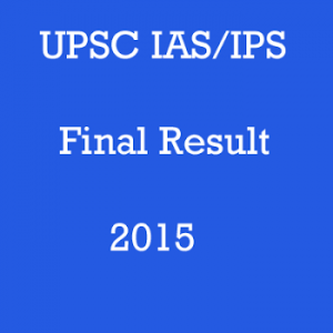 UPSC Final Result 2015 Civil Services IAS Merit List Download