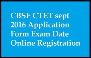 CBSE-CTET-sept-2016-Application-Form-Exam-Date-Online-Registration