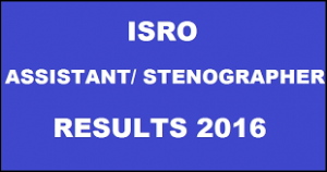 ISRO JPA, Stenographer and Assistants Results 2016 Declared